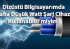 Laptopumda Daha Düşük Watt Şarj Cihazı Kullanabilir miyim?