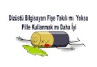 Laptopu fişe takılı mı yoksa pille kullanmak mı daha iyi?