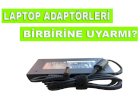 Laptop Adaptörleri Birbirine Uyar mı?