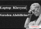 LAPTOP KLAVYESİ NEREDEN ALABİLİRİM?