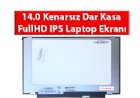 14.0 Kenarsız Dar Kasa FullHD IPS Laptop Ekranı Nedir?