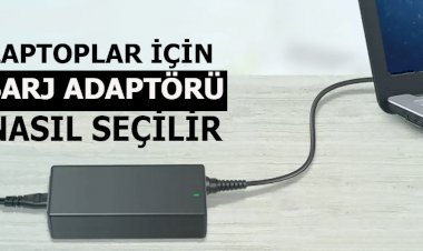 Bilgisayarımız için şarj aleti nasıl seçilir?