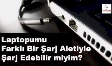 Laptopumu Farklı Bir Şarj Aletiyle Şarj Edebilir miyim?