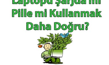 Laptopu Şarjda mı Pille mi Kullanmak Daha Doğru?