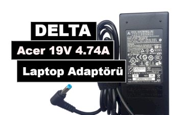 Delta Acer 19V 4.74A Orjinal Laptop Adaptörü & Şarj Aleti