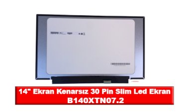 14 Ekran Kenarsız 30 Pin Slim Led Ekran b140xtn07.2 Nedir?